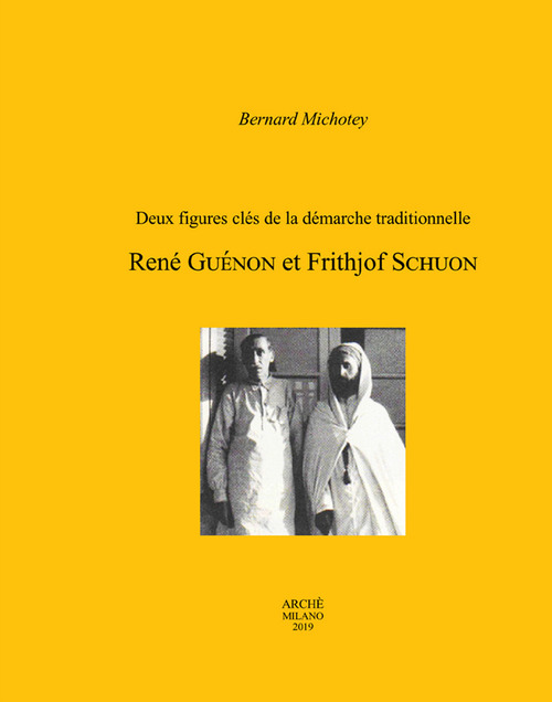 Deux figures cl&eacute;s de la d&eacute;marche traditionnelle. Ren&eacute; Gu&eacute;non et Frithjof Schuon