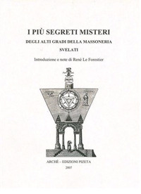 I pi&ugrave; segreti misteri degli alti gradi della massoneria svelati