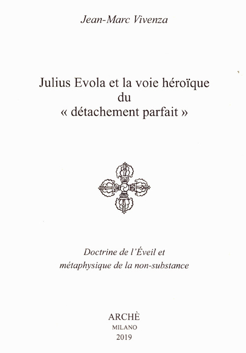 Julius Evola et la voie héroïque du «détachement parfait». Doctrine de l'Eveil et métaphysique de la non-substance