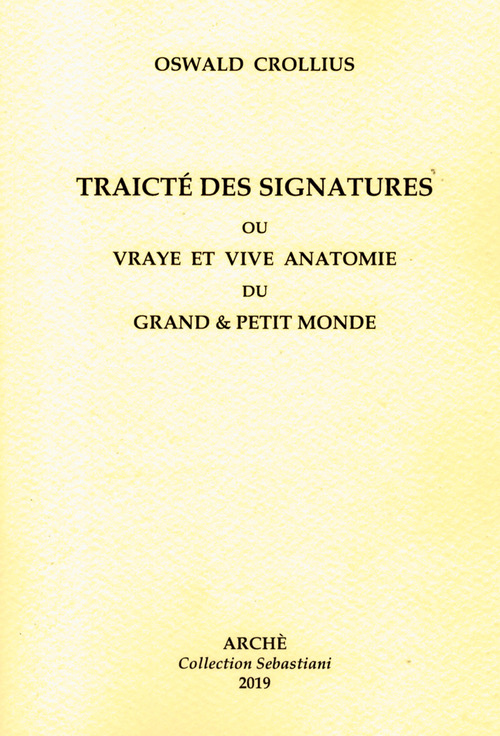 Traict&eacute; des signatures ou Vraye et vive anatomie du grand et petit monde