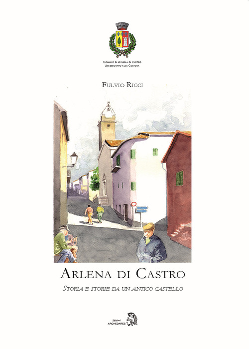 Arlena di Castro. Storia e storie da un antico castello