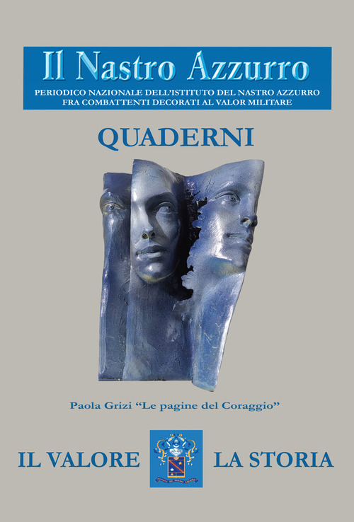 Il Nastro Azzurro. Periodico nazionale dell'Istituto del Nastro Azzurro fra combattenti decorati al valor militare. Quaderni