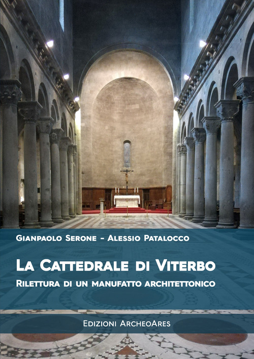 La cattedrale di San Lorenzo a Viterbo. Rilettura di un manufatto architettonico