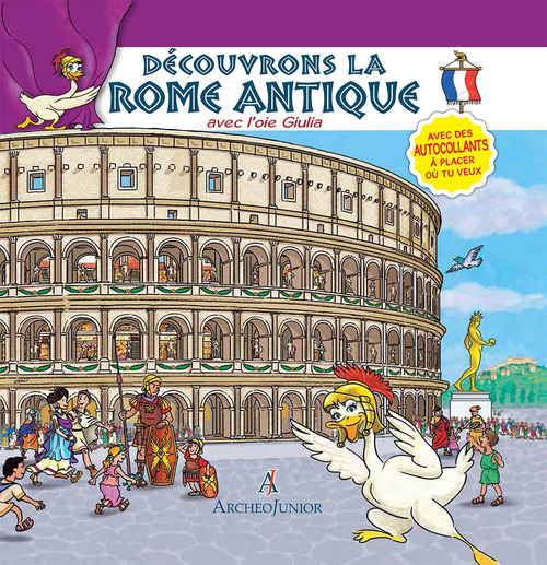 Scopriamo Roma antica insieme a Oca Giulia. Ediz. francese