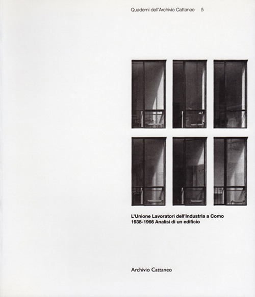 L'Unione lavoratori dell'industria a Como. 1938-1966. Analisi di un edificio