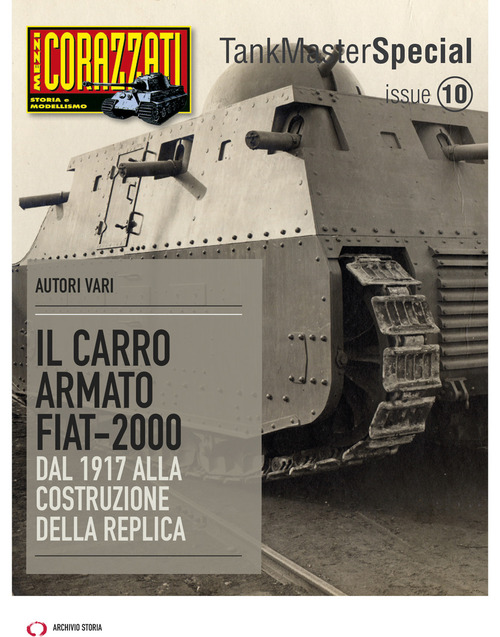 Il carro armato Fiat-2000. Dal 1917 alla costruzione della replica. Tank master special