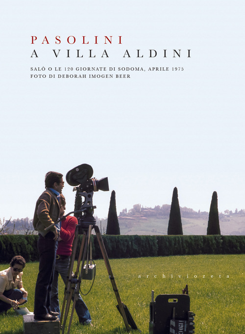Pasolini a Villa Aldini. Sal&ograve; o le 120 giornate di Sodoma, aprile 1975