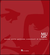 MUGEC. Museo Santa Geltrude Comensoli