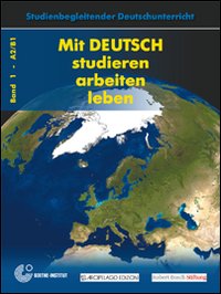 Mit deutsch. Studieren, arbeiten, leben