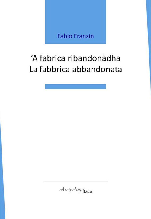 'A fabrica ribandon&agrave;dha-La fabbrica abbandonata