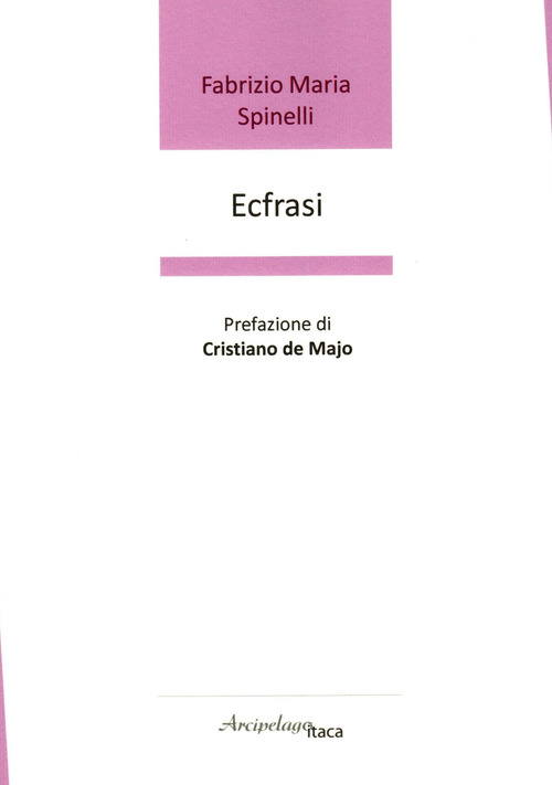 Ecfrasi. Premio &laquo;Arcipelago Itaca&raquo; per una raccolta inedita di versi. 8&ordf; edizione