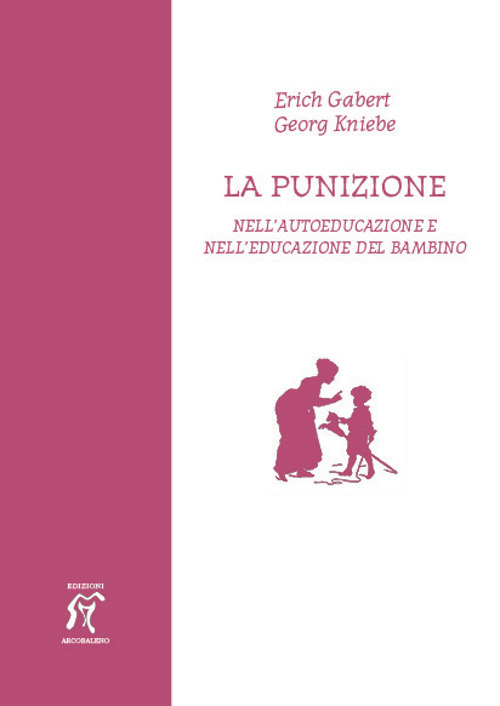 La punizione. Nell'autoeducazione e nell'educazione del bambino