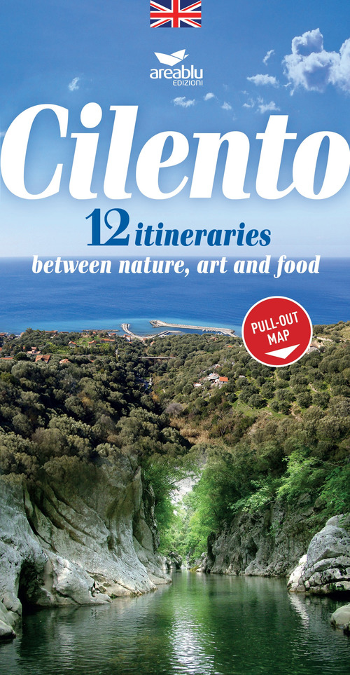 Cilento. 12 itineraries between nature, art and food