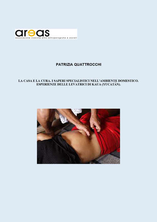 La casa e la cura. I saperi specialistici nell'ambiente domestico. Esperienze delle levatrici di Kaua, Yucatan