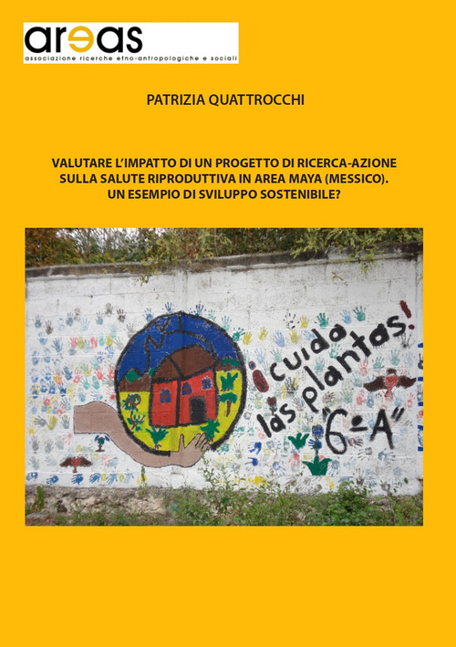 Valutare l'impatto di un progetto di ricerca-azione sulla salute riproduttiva in area Maya (Messico). Un esempio di sviluppo sostenibile?