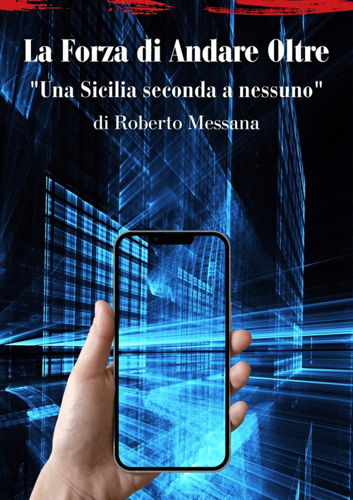 La forza di andare oltre. Una Sicilia seconda a nessuno
