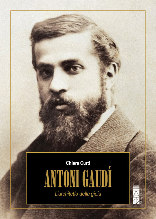Antoni Gaud&iacute;. L'architetto della gioia