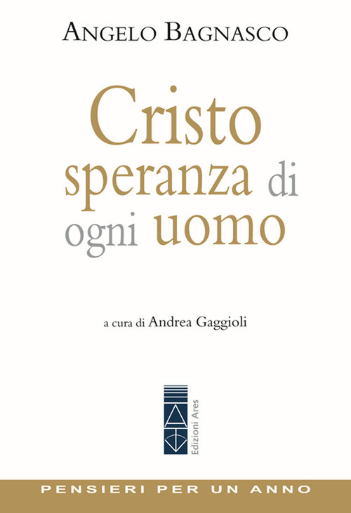 Cristo speranza di ogni uomo. Pensieri per un anno