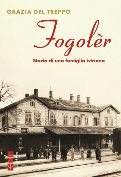 Fogol&egrave;r. Storia di una famiglia istriana