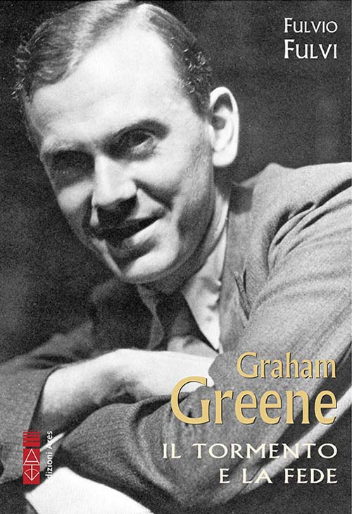 Graham Greene. Il tormento e la fede
