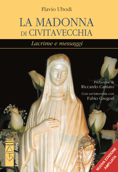 La Madonna di Civitavecchia. Lacrime e messaggi