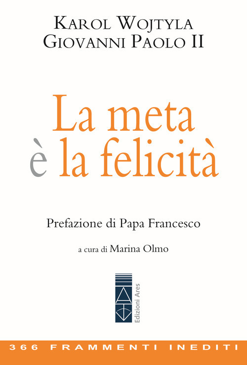 La meta è la felicità. 366 frammenti inediti