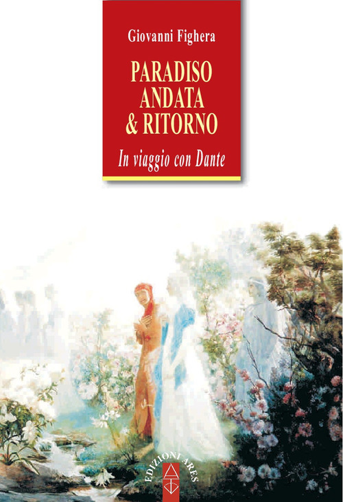 Paradiso. Andata & ritorno. In viaggio con Dante