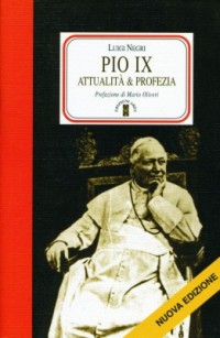 Pio IX. Attualit&agrave; e profezia