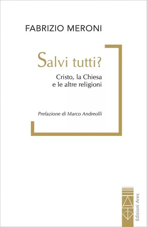 Salvi tutti? Cristo, la Chiesa e le altre religioni