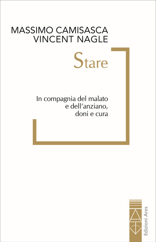 Stare. In compagnia del malato e dell'anziano, doni e cura