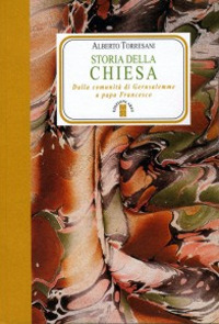 Storia della Chiesa. Dalla comunit&agrave; di Gerusalemme a papa Francesco