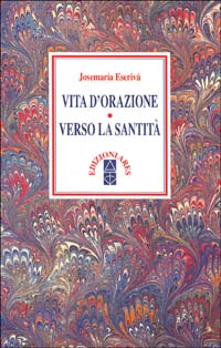 Vita d'orazione. Verso la santit&agrave;