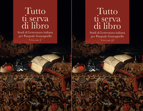Tutto ti serva di libro. Studi di letteratura italiana per Pasquale Guaragnella