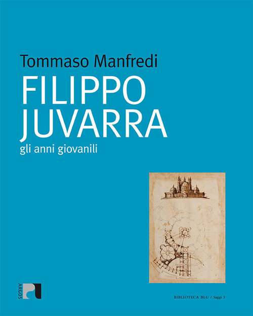 Filippo Juvarra. Gli anni giovanili