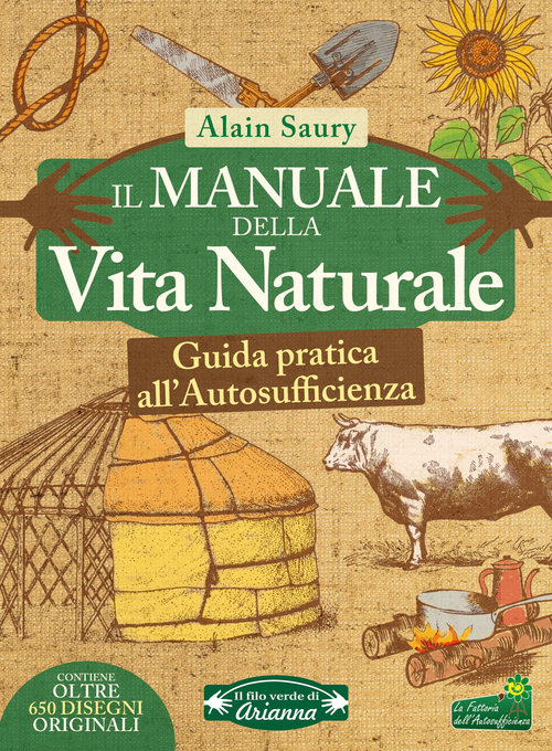 Il manuale della vita naturale. Guida pratica all'autosufficienza
