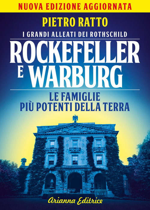 Rockefeller e Warburg. I grandi alleati dei Rothschild. Le famiglie più potenti della terra