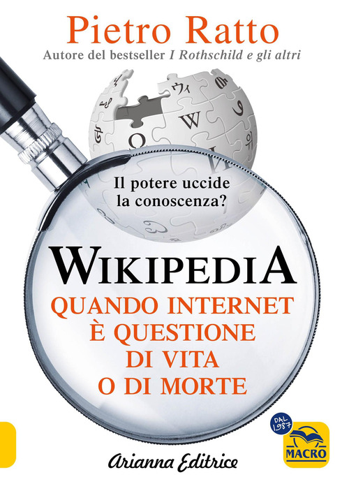 Wikipedia. Quando Internet &egrave; questione di vita o di morte. Il potere della conoscenza uccide la conoscenza del potere