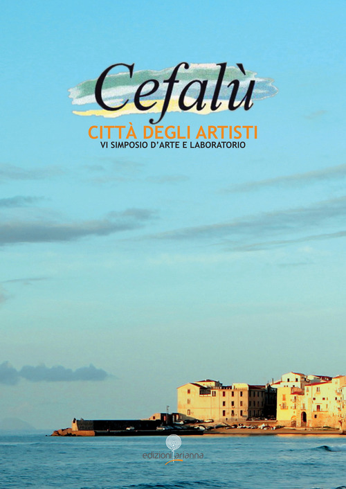 Cefalù città degli Artisti. 6° simposio d'arte e laboratorio