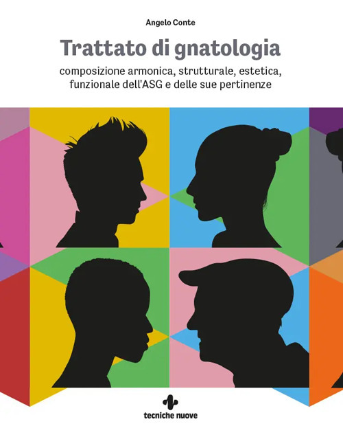 Trattato di gnatologia. Composizione armonica, strutturale, estetica, funzionale dell'ASG e delle sue pertinenze