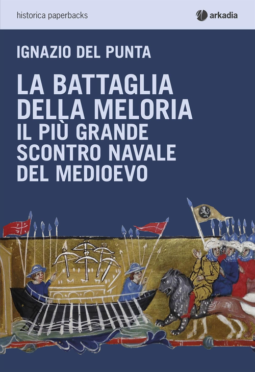 La battaglia della Meloria. Il pi&ugrave; grande scontro navale del Medioevo