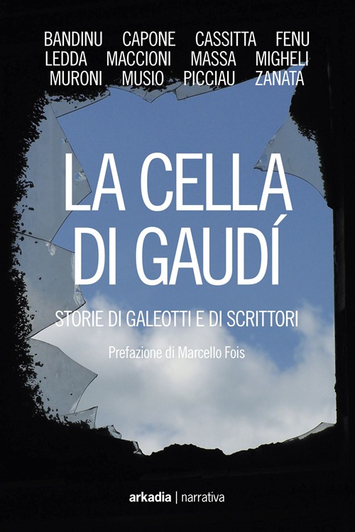 La cella di Gaud&igrave;. Storie di galeotti e di scrittori