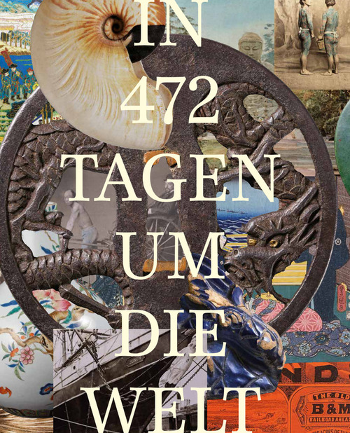 Im 472 Tage um die Welt. Das Zeugnis eines Schweizer Globetrotters 1878-1879