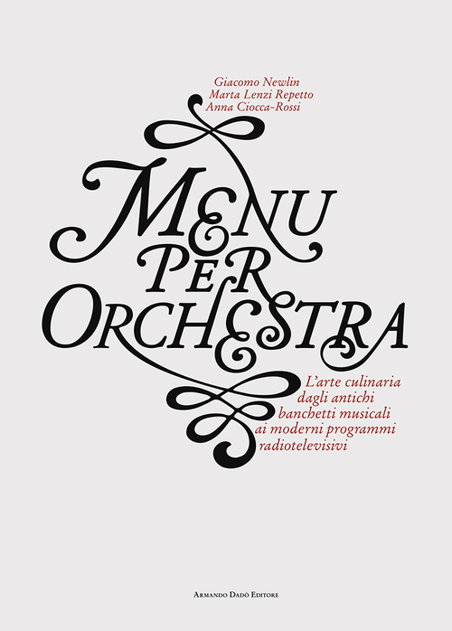 Menu per orchestra. L'arte culinaria dagli antichi banchetti musicali ai moderni programmi radiotelevisivi