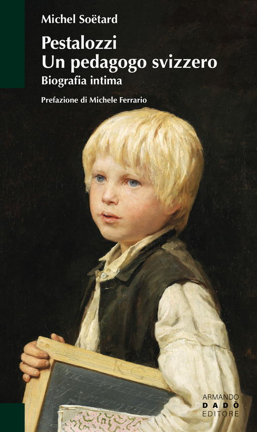 Pestalozzi. Un pedagogo svizzero. Biografia intima