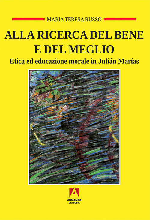 Alla ricerca del bene e del meglio. Etica ed educazione morale in Juli&aacute;n Mar&iacute;as