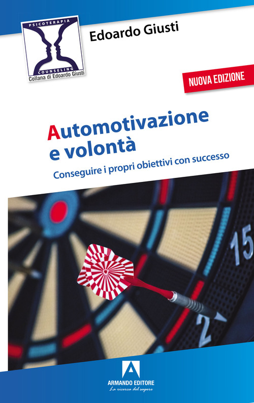 Automotivazione e volontà. Conseguire i propri obiettivi con successo