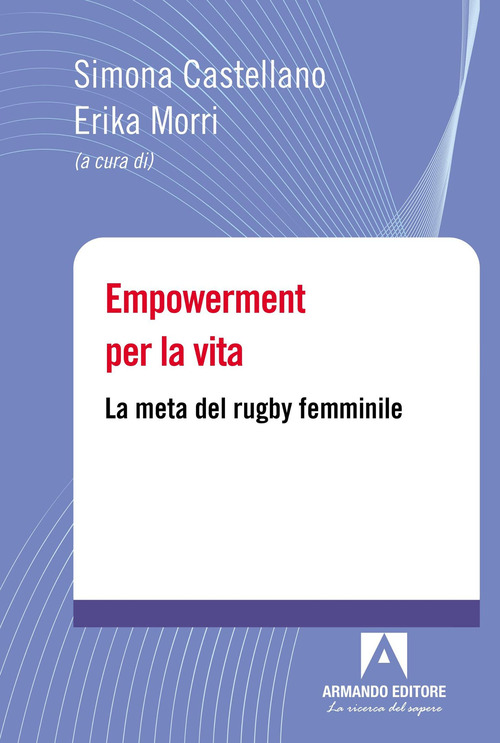 Empowerment per la vita. La meta del rugby femminile