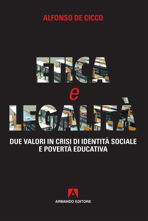Etica e legalit&agrave;. Due valori in crisi di identit&agrave; sociale e povert&agrave; educativa