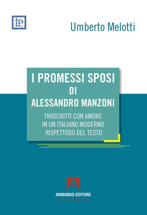 I Promessi sposi di Alessandro Manzoni trascritti con amore in un italiano moderno rispettoso del testo