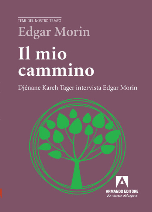 Il mio cammino. Dj&eacute;nane Kareh Tager intervista Edgar Morin